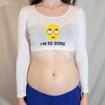 I'm So Done Annoyed Emoji White Long Sleeve Crop Top / Made in USA